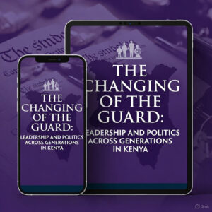 The Changing of the Guard: Leadership and Politics Across Generations in Kenya